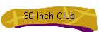 30 Inch Club